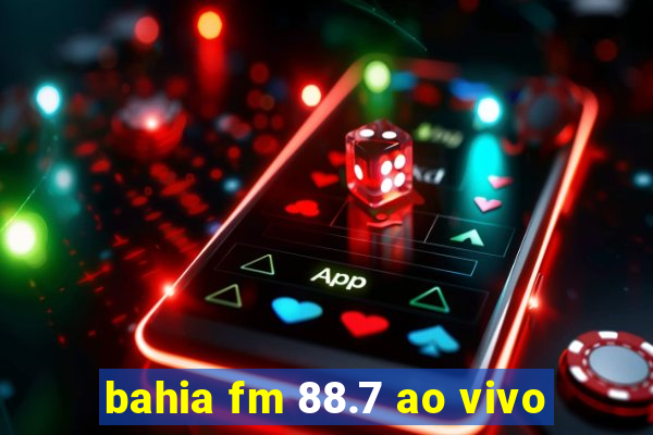 bahia fm 88.7 ao vivo